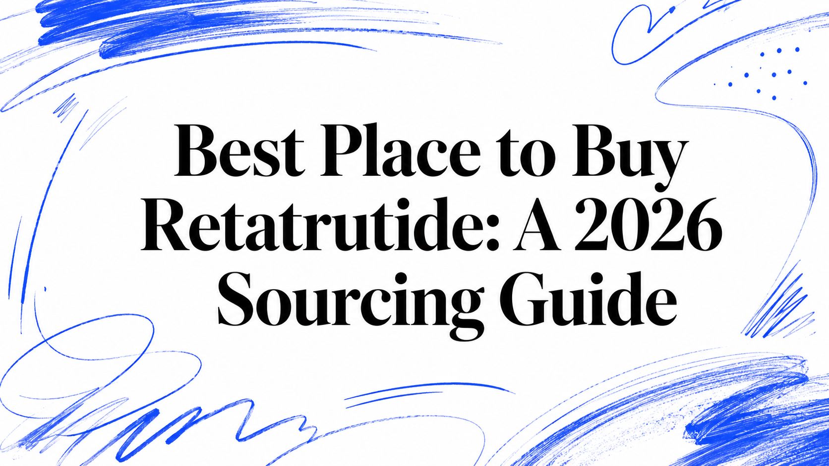 Best Place to Buy Retatrutide: A 2026 Sourcing Guide